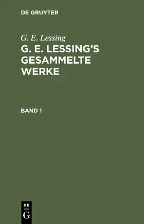 Lessing |  G. E. Lessing: G. E. Lessing¿s gesammelte Werke. Band 1 | Buch |  Sack Fachmedien