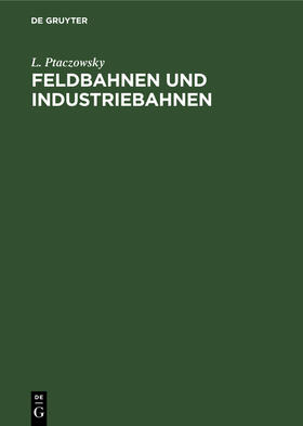 Ptaczowsky |  Feldbahnen und Industriebahnen | eBook | Sack Fachmedien