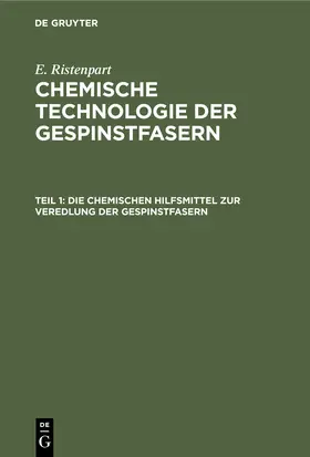 Ristenpart |  Die chemischen Hilfsmittel zur Veredlung der Gespinstfasern | Buch |  Sack Fachmedien