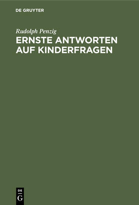 Penzig |  Ernste Antworten auf Kinderfragen | Buch |  Sack Fachmedien