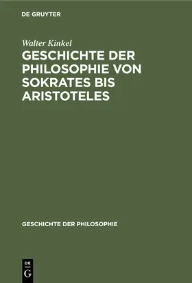 Kinkel |  Geschichte der Philosophie von Sokrates bis Aristoteles | Buch |  Sack Fachmedien