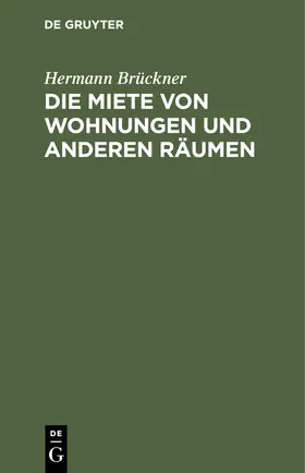 Brückner |  Die Miete von Wohnungen und anderen Räumen | Buch |  Sack Fachmedien