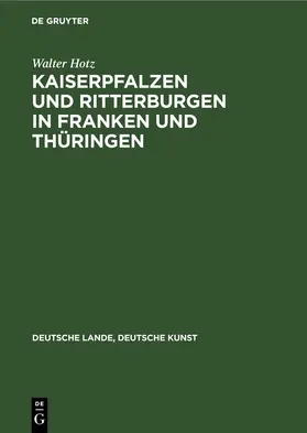 Hotz |  Kaiserpfalzen und Ritterburgen in Franken und Thüringen | Buch |  Sack Fachmedien