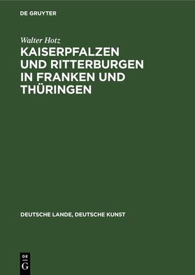 Hotz |  Kaiserpfalzen und Ritterburgen in Franken und Thüringen | eBook | Sack Fachmedien