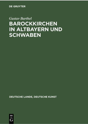 Barthel |  Barthel, G: Barockkirchen in Altbayern und Schwaben | Buch |  Sack Fachmedien