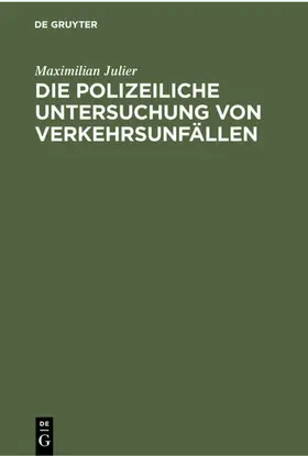 Julier |  Die polizeiliche Untersuchung von Verkehrsunfällen | eBook | Sack Fachmedien