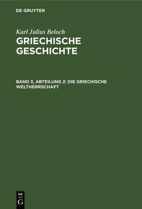 Beloch |  Die Griechische Weltherrschaft | eBook | Sack Fachmedien