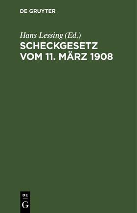 Lessing |  Scheckgesetz vom 11. März 1908 | Buch |  Sack Fachmedien