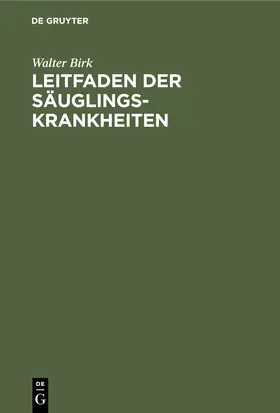 Birk |  Leitfaden der Säuglingskrankheiten | Buch |  Sack Fachmedien