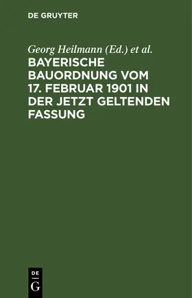 Weinisch / Heilmann |  Bayerische Bauordnung vom 17. Februar 1901 in der jetzt geltenden Fassung | Buch |  Sack Fachmedien