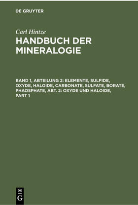 Hintze / Chudoba |  Elemente, Sulfide, Oxyde, Haloide, Carbonate, Sulfate, Borate, Phaosphate, Abt. 2: Oxyde und Haloide | Buch |  Sack Fachmedien