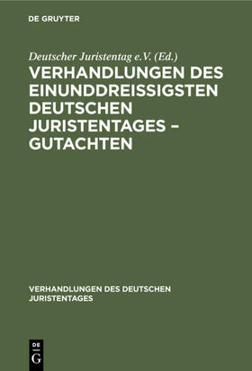 Degruyter |  Verhandlungen des Einunddreißigsten Deutschen Juristentages ¿ Gutachten | Buch |  Sack Fachmedien