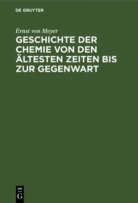 Meyer |  Geschichte der Chemie von den ältesten Zeiten bis zur Gegenwart | Buch |  Sack Fachmedien