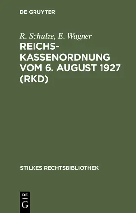 Wagner / Schulze |  Reichskassenordnung vom 6. August 1927 (RKD) | Buch |  Sack Fachmedien