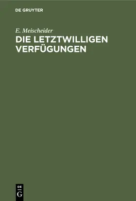 Meischeider |  Die letztwilligen Verfügungen | Buch |  Sack Fachmedien