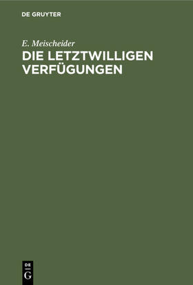 Meischeider |  Die letztwilligen Verfügungen | eBook | Sack Fachmedien