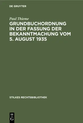 Thieme |  Grundbuchordnung in der Fassung der Bekanntmachung vom 5. August 1935 | Buch |  Sack Fachmedien