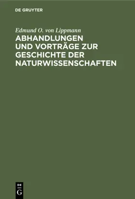 Lippmann |  Abhandlungen und Vorträge zur Geschichte der Naturwissenschaften | eBook | Sack Fachmedien