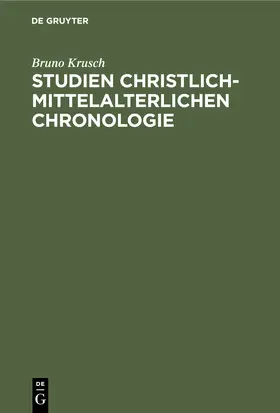 Krusch |  Studien christlich-mittelalterlichen Chronologie | Buch |  Sack Fachmedien