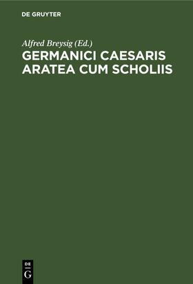 Breysig |  Germanici Caesaris Aratea cum scholiis | Buch |  Sack Fachmedien