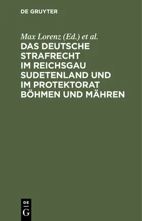 Lorenz / Schinnerer |  Das deutsche Strafrecht im Reichsgau Sudetenland und im Protektorat Böhmen und Mähren | eBook | Sack Fachmedien