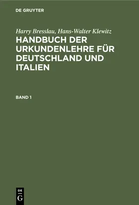 Klewitz / Bresslau |  Harry Bresslau; Hans-Walter Klewitz: Handbuch der Urkundenlehre für Deutschland und Italien. Band 1 | Buch |  Sack Fachmedien