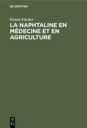 Fischer |  La Naphtaline en médecine et en agriculture | Buch |  Sack Fachmedien