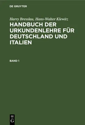 Bresslau / Klewitz |  Harry Bresslau; Hans-Walter Klewitz: Handbuch der Urkundenlehre für Deutschland und Italien. Band 1 | eBook | Sack Fachmedien