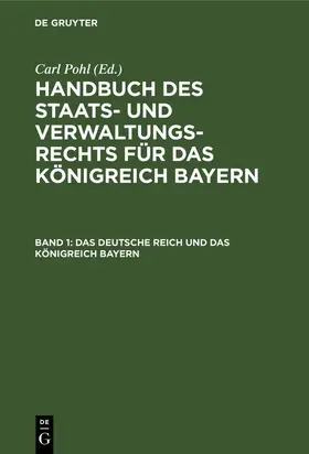 Pohl |  Das deutsche Reich und das Königreich Bayern | eBook | Sack Fachmedien