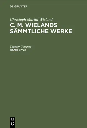 Wieland |  Christoph Martin Wieland: C. M. Wielands Sämmtliche Werke. Band 27/28 | eBook | Sack Fachmedien