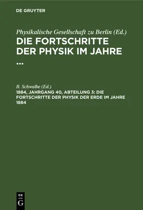 Schwalbe |  Die Fortschritte der Physik der Erde im Jahre 1884 | Buch |  Sack Fachmedien