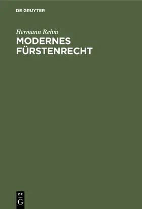 Rehm |  Modernes Fürstenrecht | Buch |  Sack Fachmedien