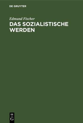 Fischer |  Das sozialistische Werden | Buch |  Sack Fachmedien