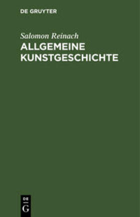 Reinach |  Allgemeine Kunstgeschichte | Buch |  Sack Fachmedien