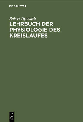 Tigerstedt |  Lehrbuch der Physiologie des Kreislaufes | Buch |  Sack Fachmedien