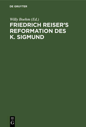 Boehm |  Friedrich Reiser¿s Reformation des K. Sigmund | Buch |  Sack Fachmedien