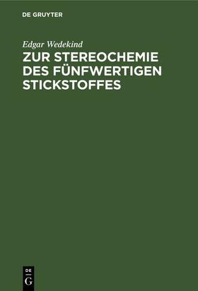 Wedekind |  Zur Stereochemie des fünfwertigen Stickstoffes | eBook | Sack Fachmedien