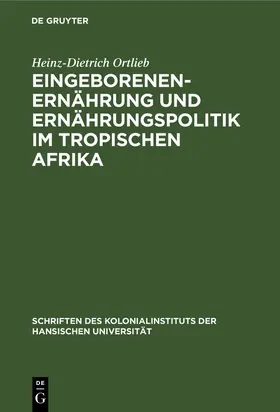 Ortlieb |  Eingeborenenernährung und Ernährungspolitik im tropischen Afrika | Buch |  Sack Fachmedien