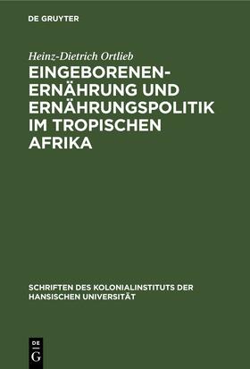 Ortlieb |  Eingeborenenernährung und Ernährungspolitik im tropischen Afrika | eBook | Sack Fachmedien