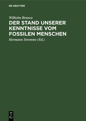 Branca / Stremme |  Der Stand unserer Kenntnisse vom fossilen Menschen | Buch |  Sack Fachmedien