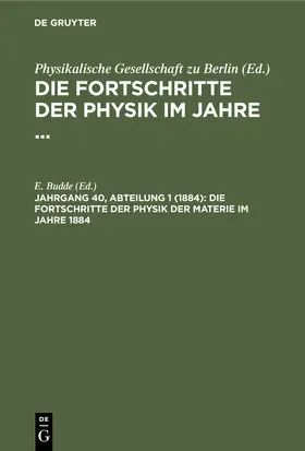 Budde |  Die Fortschritte der Physik der Materie im Jahre 1884 | Buch |  Sack Fachmedien