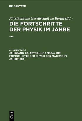 Budde |  Die Fortschritte der Physik der Materie im Jahre 1884 | eBook | Sack Fachmedien