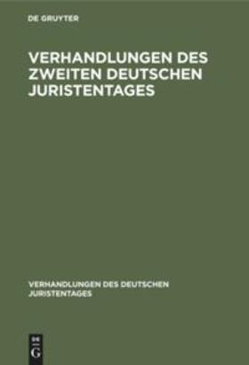 Degruyter |  Verhandlungen des Zweiten Deutschen Juristentages | Buch |  Sack Fachmedien
