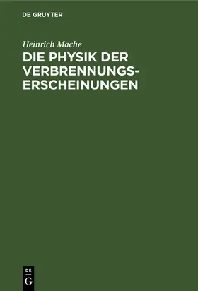 Mache |  Die Physik der Verbrennungserscheinungen | Buch |  Sack Fachmedien