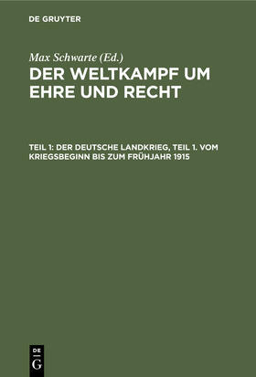 Schwarte |  Der deutsche Landkrieg, Teil 1. Vom Kriegsbeginn bis zum Frühjahr 1915 | Buch |  Sack Fachmedien