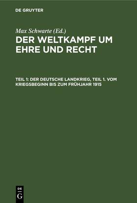 Schwarte |  Der deutsche Landkrieg, Teil 1. Vom Kriegsbeginn bis zum Frühjahr 1915 | eBook | Sack Fachmedien