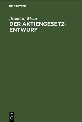 Wiener |  Der Aktiengesetz-Entwurf | eBook | Sack Fachmedien