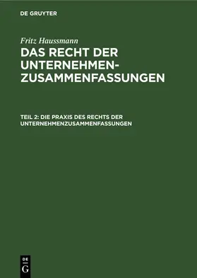 Haussmann |  Die Praxis des Rechts der Unternehmenzusammenfassungen | eBook | Sack Fachmedien