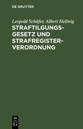 Schäfer / Hellwig |  Straftilgungsgesetz und Strafregisterverordnung | eBook | Sack Fachmedien