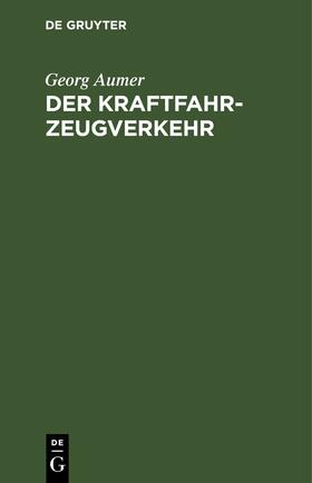 Aumer |  Der Kraftfahrzeugverkehr | eBook | Sack Fachmedien